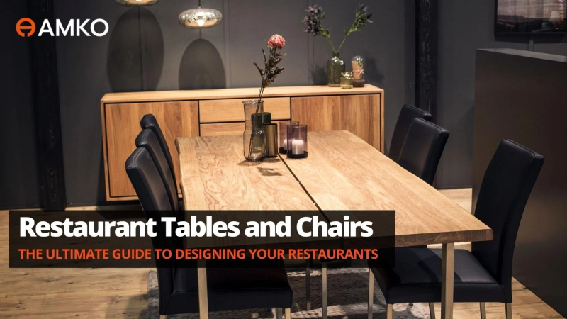 Restaurant Tables and Chairs - The Ultimate Guide to Designing Your Restaurants