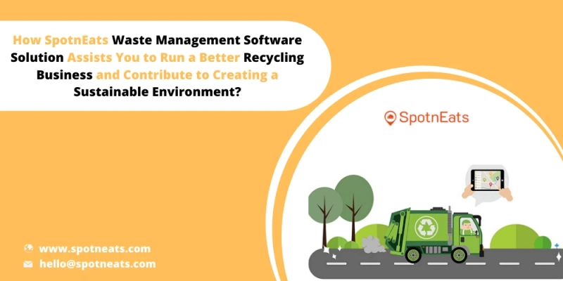 How SpotnEats Waste Management Software Serves You To Run an Effective Recycling Business?