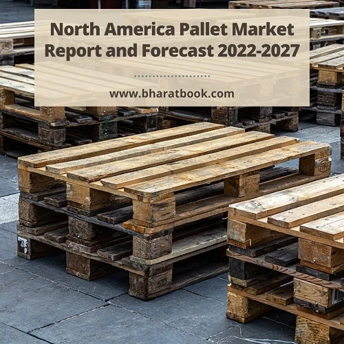 North America Pallet Market Report and Forecast 2022-2027