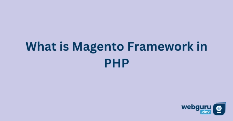 What is Magento Framework in PHP