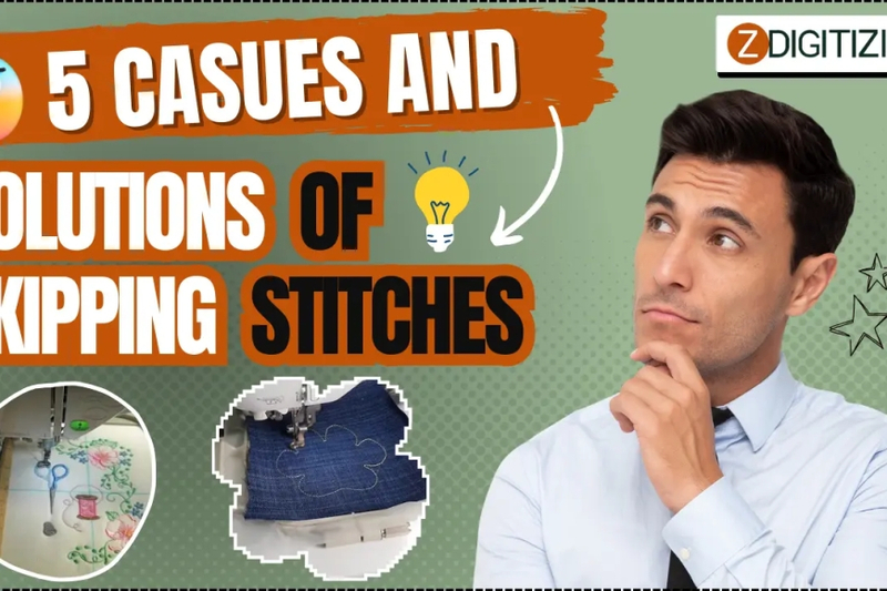 5 Causes And Solutions Of Skipping Stitches | Zdigitizing