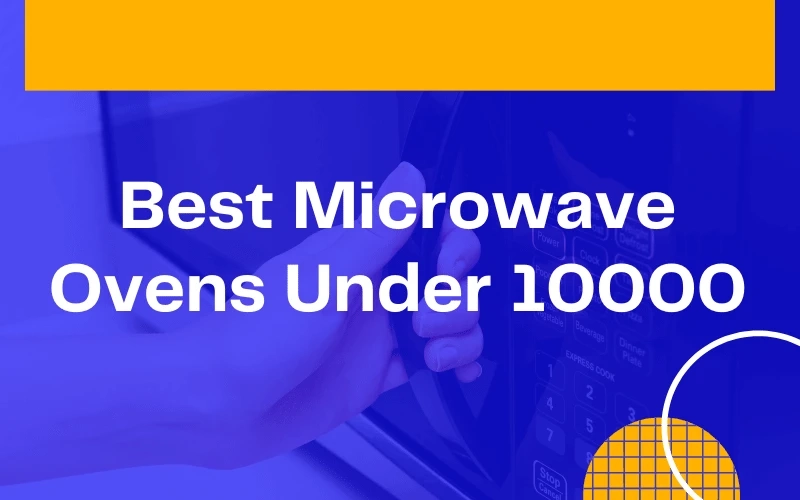 Best Microwave Ovens Under 10000