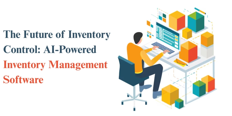 The Future of Inventory Control: AI-Powered Inventory Management Software