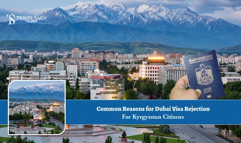 Common Reasons for Dubai Visa Rejection for Kyrgyzstan Citizens
