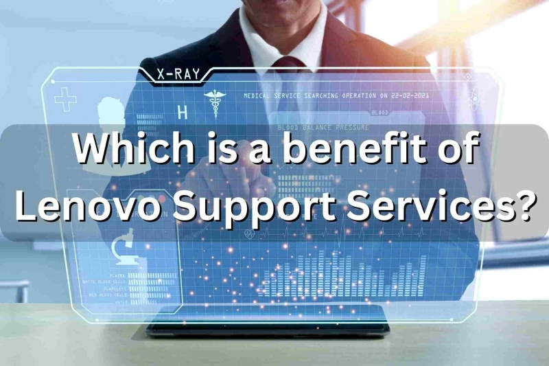 Which is a benefit of Lenovo Support Services?