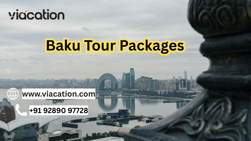 What Makes Baku Tour Packages from India a Smart Choice for International Beginners?