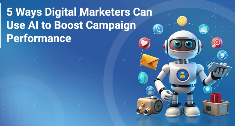 5 Ways Digital Marketers Can Use AI to Boost Campaign Performance