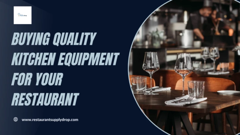 Buying Quality Kitchen Equipment For Your Restaurant