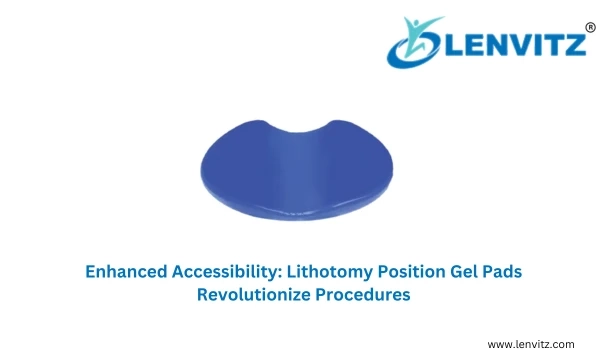 Enhanced Accessibility: Lithotomy Position Gel Pads Revolutionize Procedure