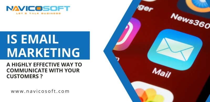 Is email marketing highly effective in communicating with your customers?