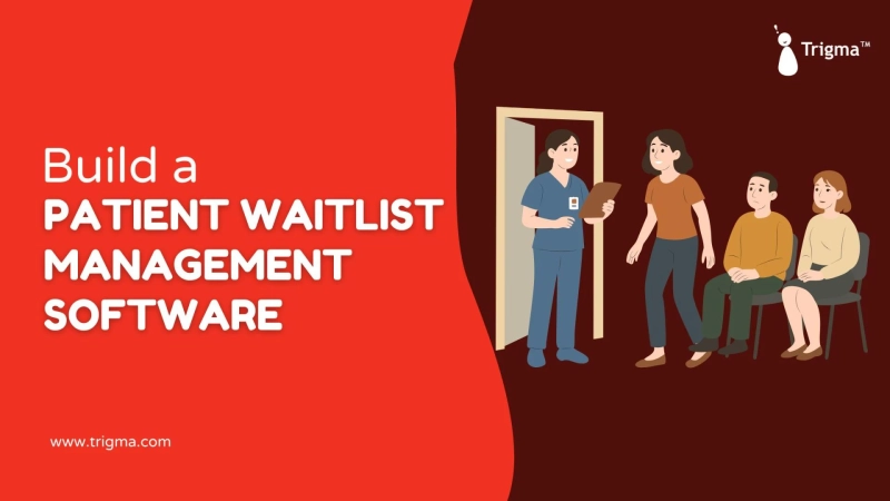 How to Build a Patient Waitlist Management Software – Process Features Costs
