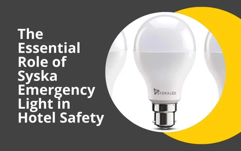 The Essential Role of Syska Emergency Light in Hotel Safety