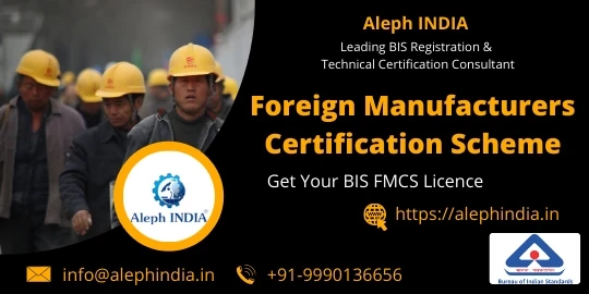 BIS Certification for Foreign Manufacturers