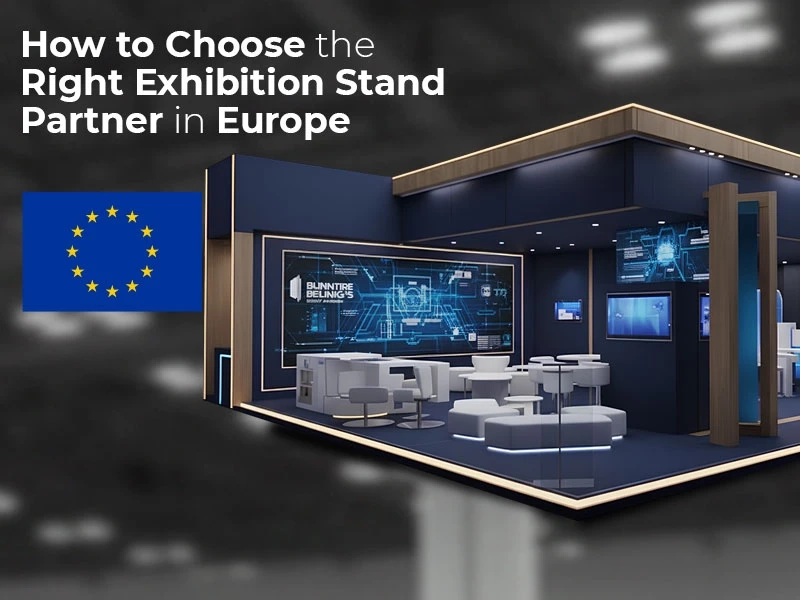 How to Choose the Right Exhibition Stand Partner in Europe