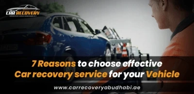 7 Reasons To Choose Effective Car Recovery Service For Your Vehicle 