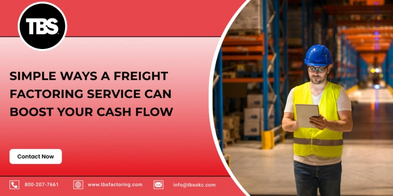 Simple Ways a Freight Factoring Service Can Boost Your Cash Flow