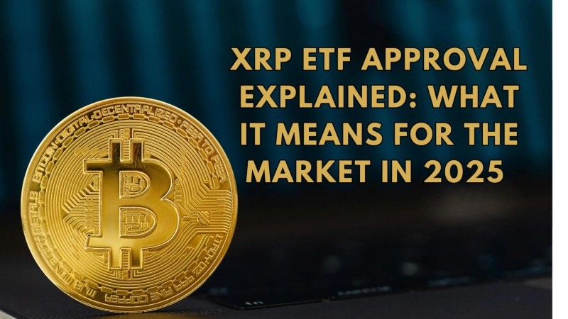 XRP ETF Approval Explained: What It Means for the Market in 2025 