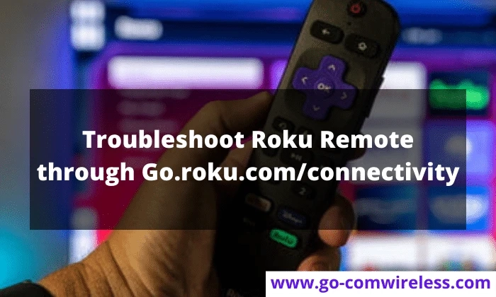 Troubleshoot Roku Remote through Go.roku.com/connectivity