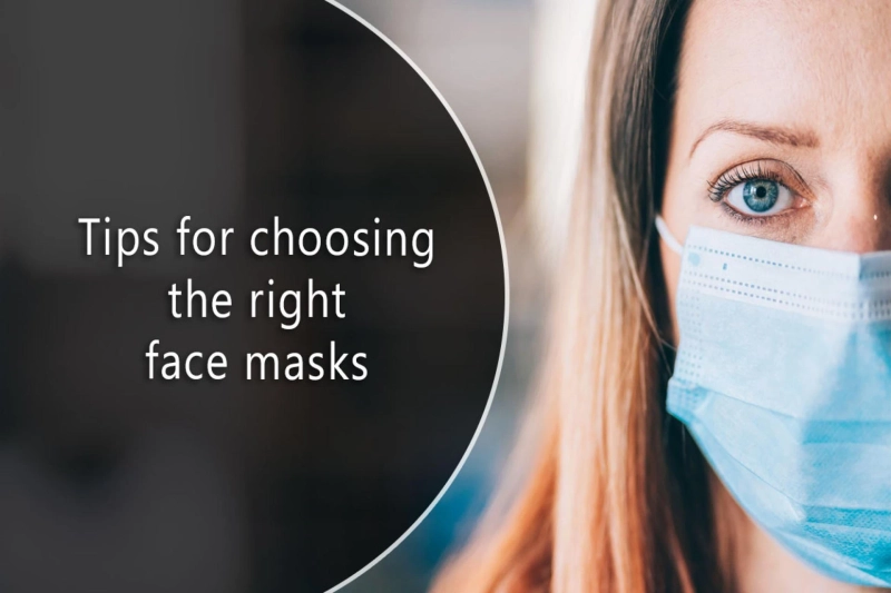 Tips For Choosing The Right Face Masks