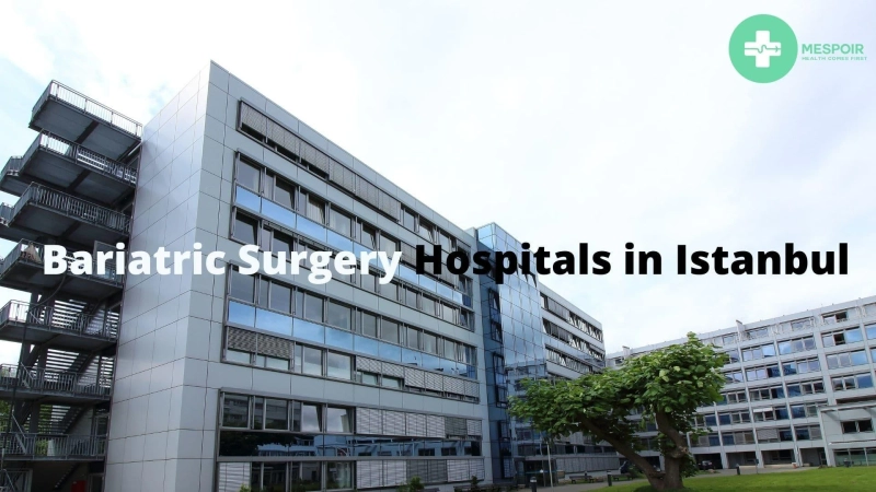 Bariatric Surgery Hospitals in Istanbul:Mespoir Helthcare