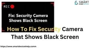 How To Fix Security Camera That Shows Black Screen