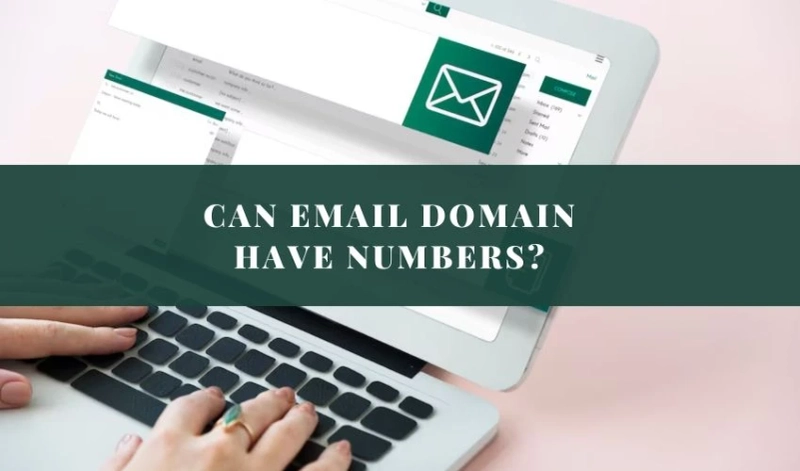 Can Email Domains Have Numbers? A Comprehensive Guide