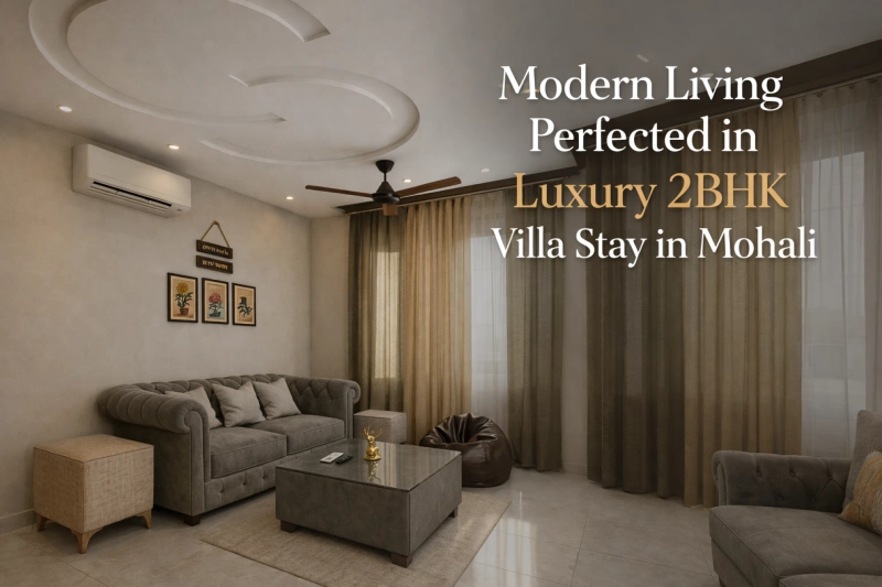 Modern Living Perfected in a Luxury 2BHK Villa Stay in Mohali