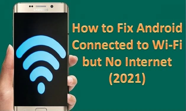 How to Fix Android Connected to Wi-Fi but No Internet (2021)