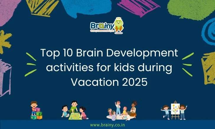 Top 10 Brain Development Activities for Children in Vacation 2025