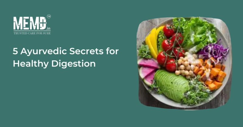 5 Ayurvedic Secrets For Healthy Digestion
