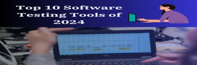 Unleashing the Power: Top 10 Software Testing Tools of 2024