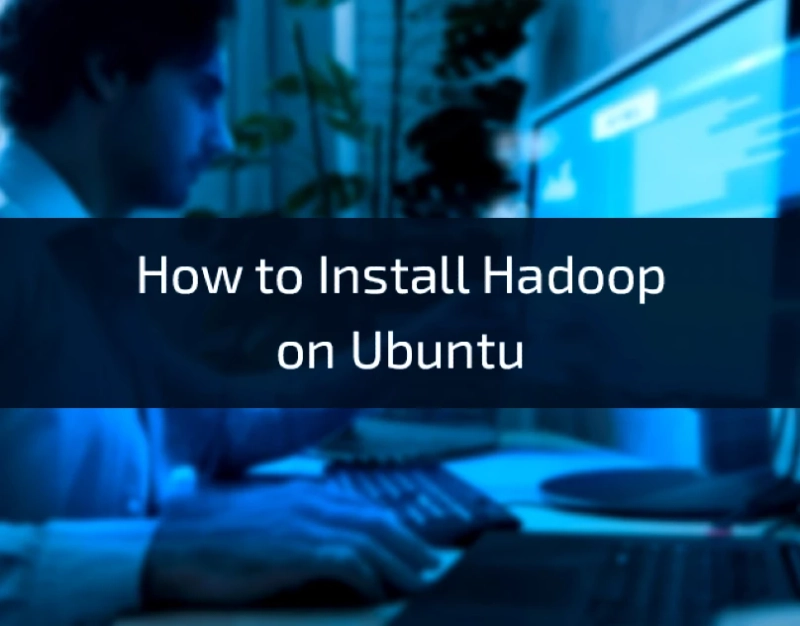 How to Install Hadoop on Ubuntu for Big Data Processing