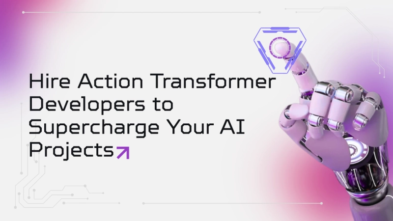 Hire Action Transformer Developers to Supercharge Your AI Projects
