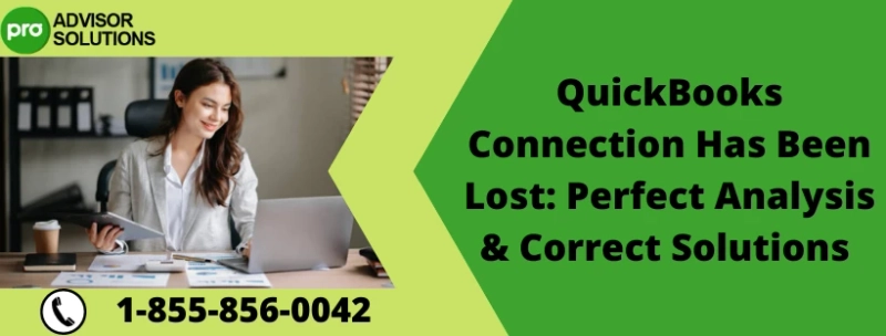 Here Technical Solution For QuickBooks Connection Has Been Lost