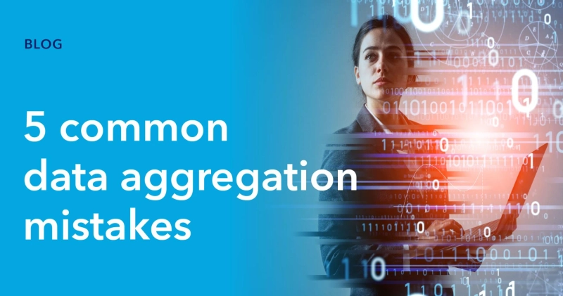 Five common data aggregation mistakes and how to fix them