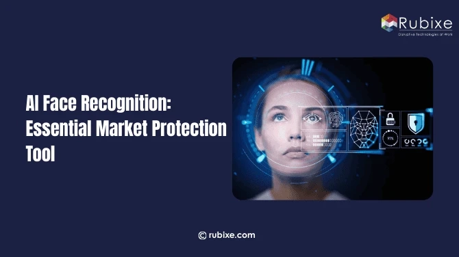 AI Face Recognition: Essential Market Protection Tool | Rubixe