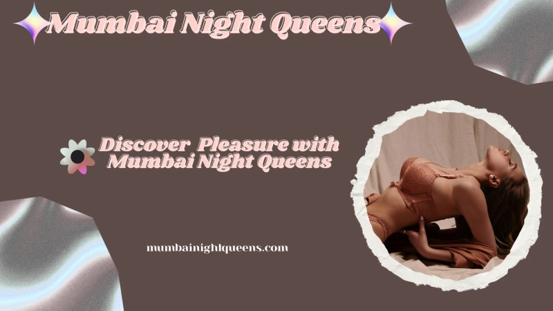 Discover Premium Pleasure with Mumbai Night Queens 💃✨