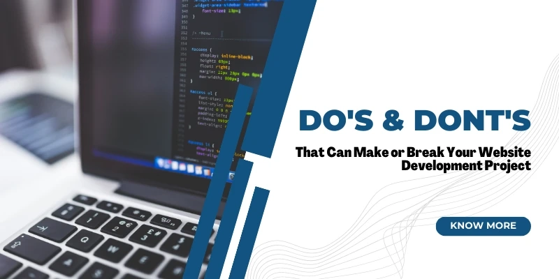 Do’s & Don’ts That Can Make or Break Your Website Development Project