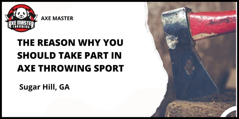The Reason Why You Should Take Part in Axe Throwing Sport