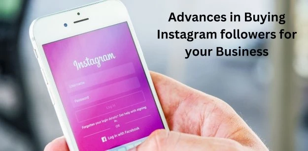 Advances in buying Instagram followers for your Business