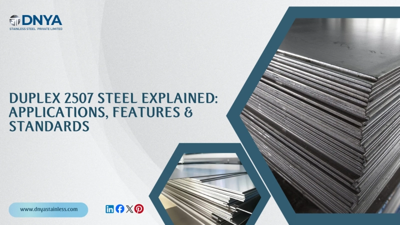 Duplex 2507 Steel Explained: Applications, Features & Standards