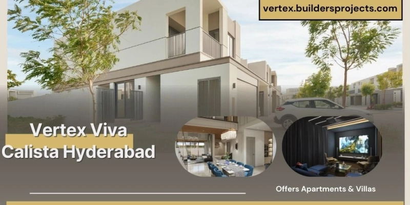 Vertex Viva Calista At Tukkuguda In Hyderabad | Offers Apartments & Villas