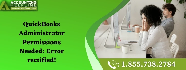 Here Are Easy Methods To Fix QuickBooks Administrator Permissions Needed