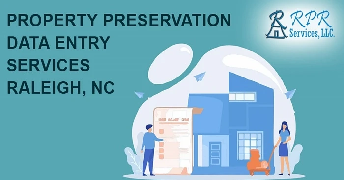 Top Property Preservation Data Entry Services in Raleigh, NC