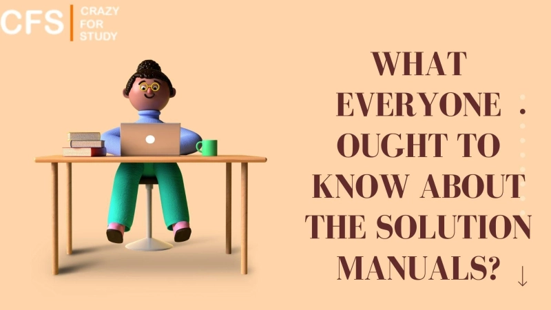 WHAT EVERYONE OUGHT TO KNOW ABOUT THE SOLUTION MANUALS?