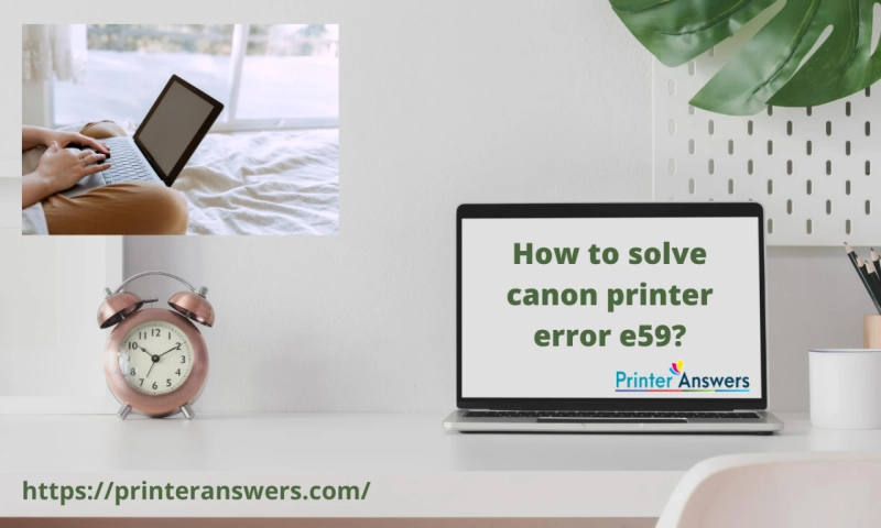 How to solve canon printer error e59?