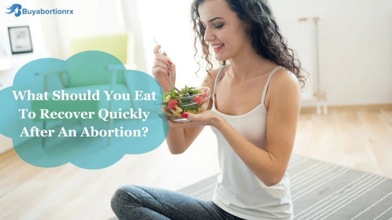 What Should You Eat To Recover Quickly After An Abortion?