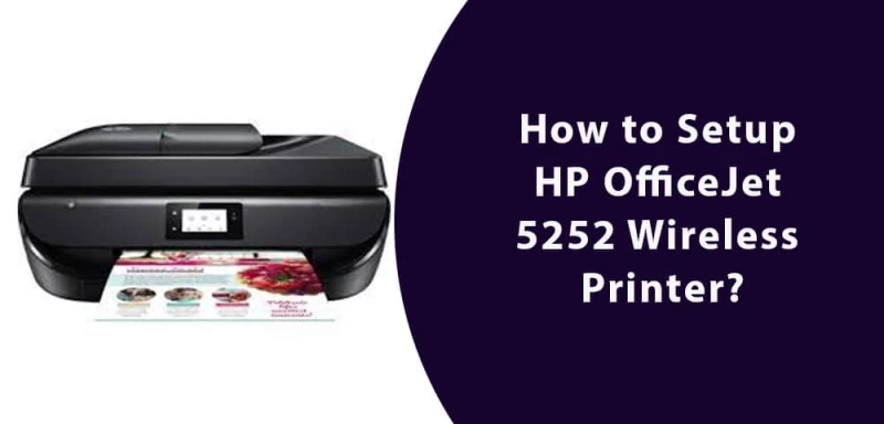 How to Setup HP OfficeJet 5252 Wireless Printer?