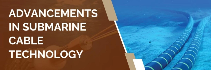 Advancements in Submarine Cable Technology