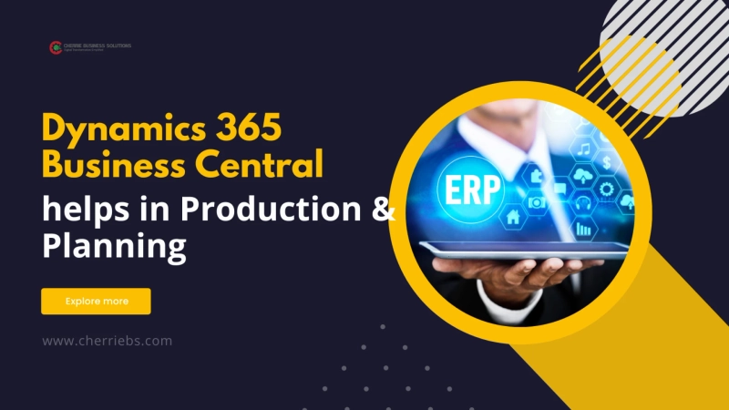 Dynamics 365 Business Central helps in Production and Planning